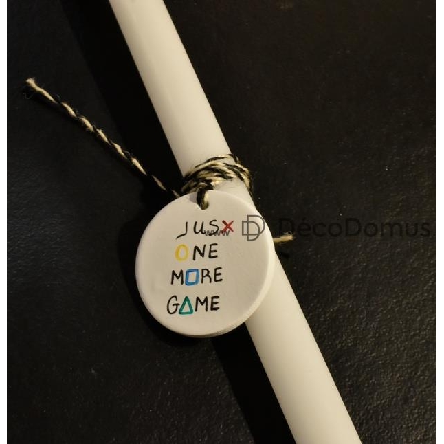 ΛΑΜΠΑΔΑ ΧΙΟΥΜΟΡΙΣΤΙΚΗ ``JUST ONE MORE GAME`` ΑΣΠΡΗ Κερί Φ0.02*Υ0.29